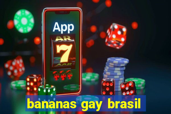 bananas gay brasil